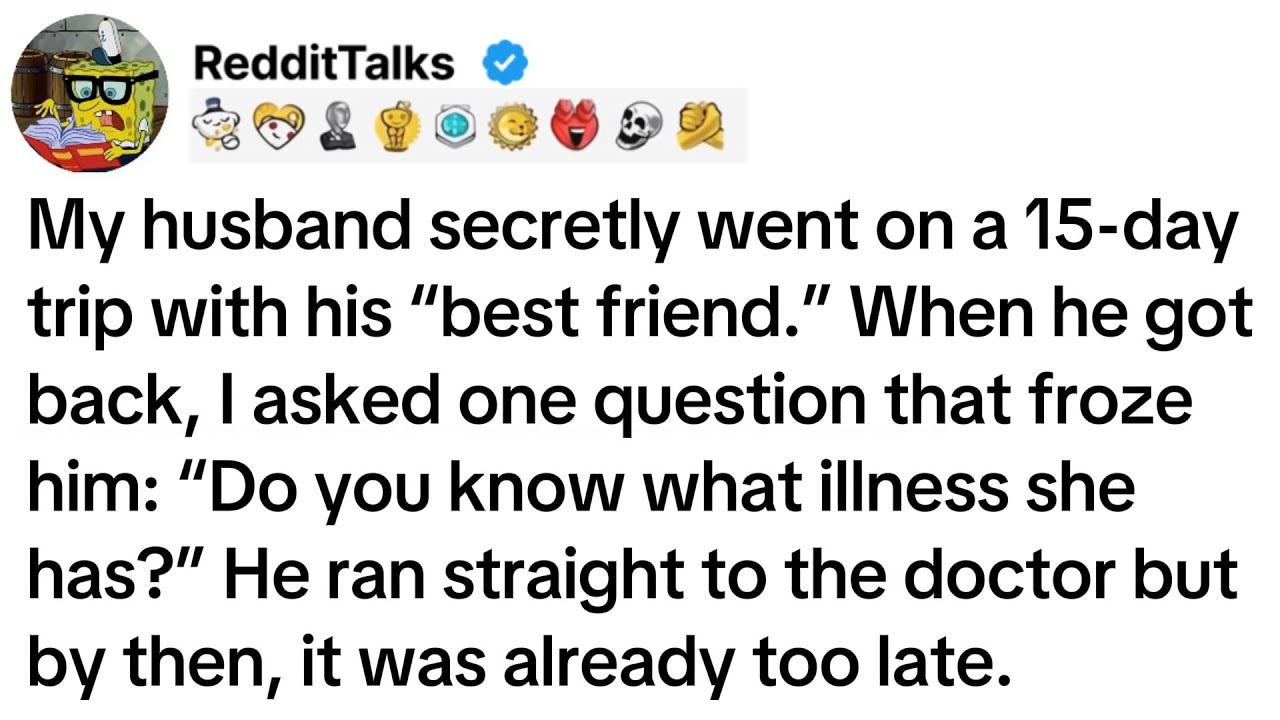 My husband secretly went on a 15-day trip with his “best friend.” When he got back, I asked...