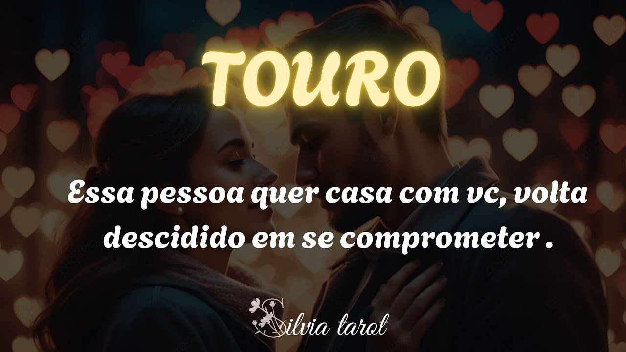 TOURO ❤️ Essa pessoa quer casar com vc//Volta descidido a se comprometer.