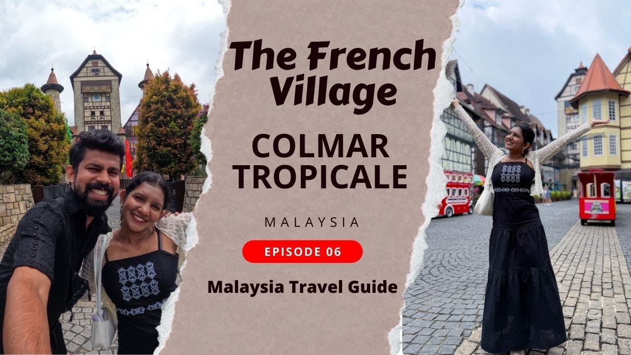 Colmar Tropicale Malaysia | මැලේසියාවේ ප්‍රංශ ගම්මානය බලන්න යමු