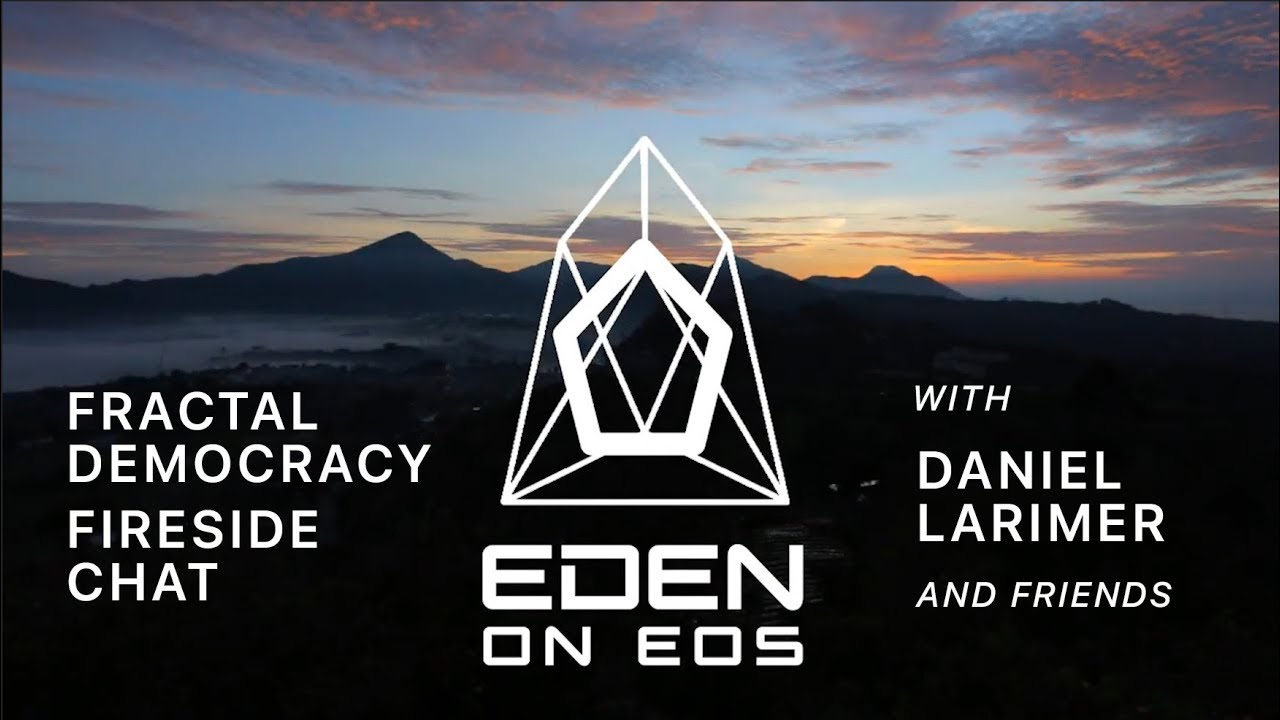 EdenOnEOS - Fractal Democracy Fireside Chat #3