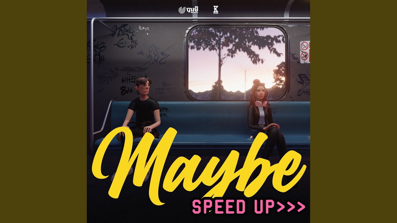 Maybe (Speed Up)