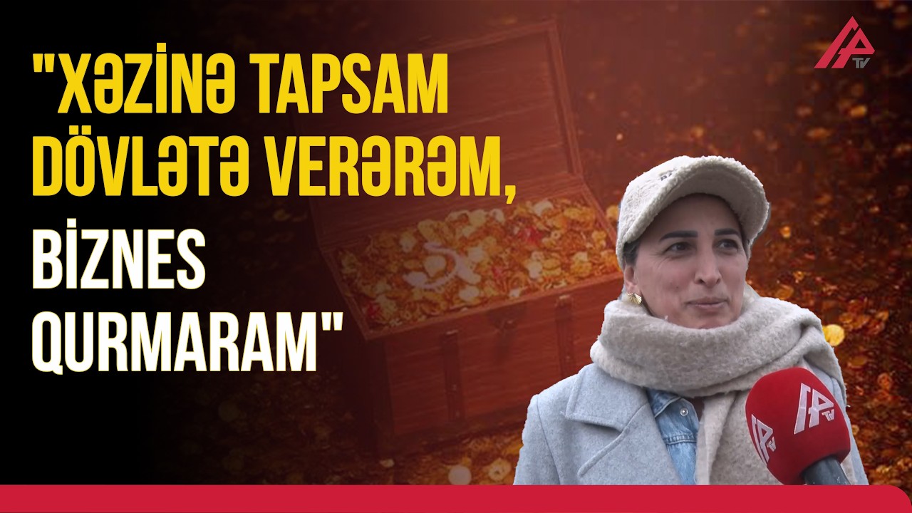 Şəhərdə sorğu: Xəzinə tapsanız nə edərdiniz? - 
