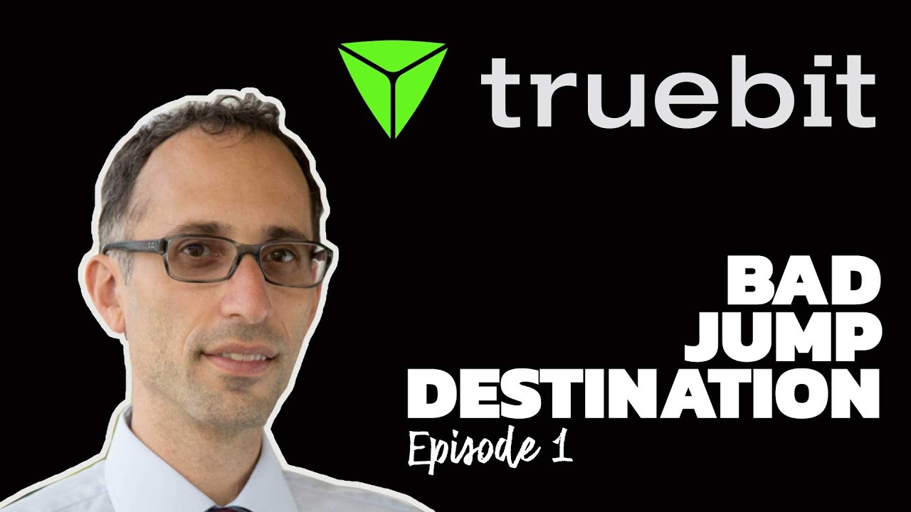 Bad Jump Destination Episode 1 - Truebit Protocol pt1 - Scaling Solution for Ethereum