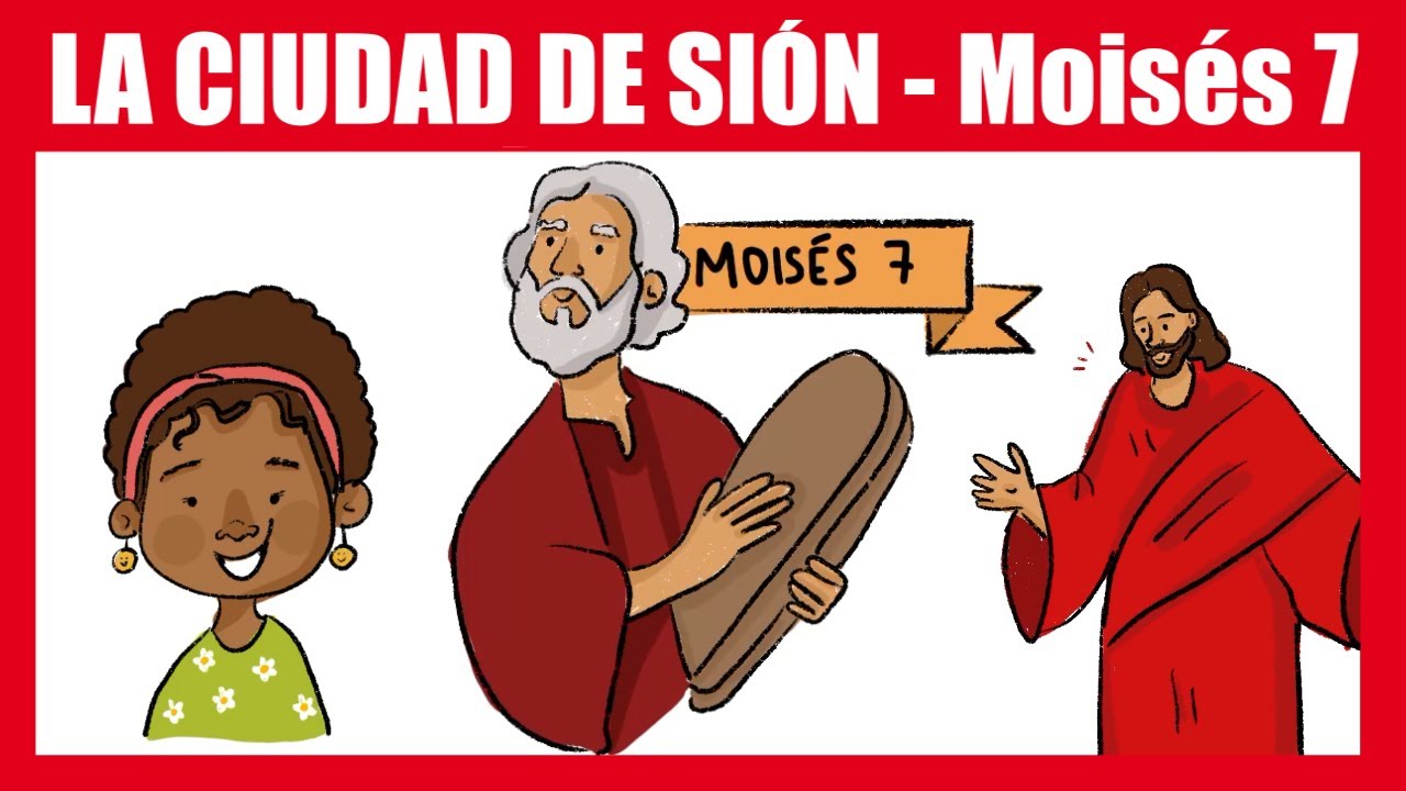 Moisés 7 | “El Señor llamó Sion a su pueblo” | Ven, Sígueme Primaria 2022
