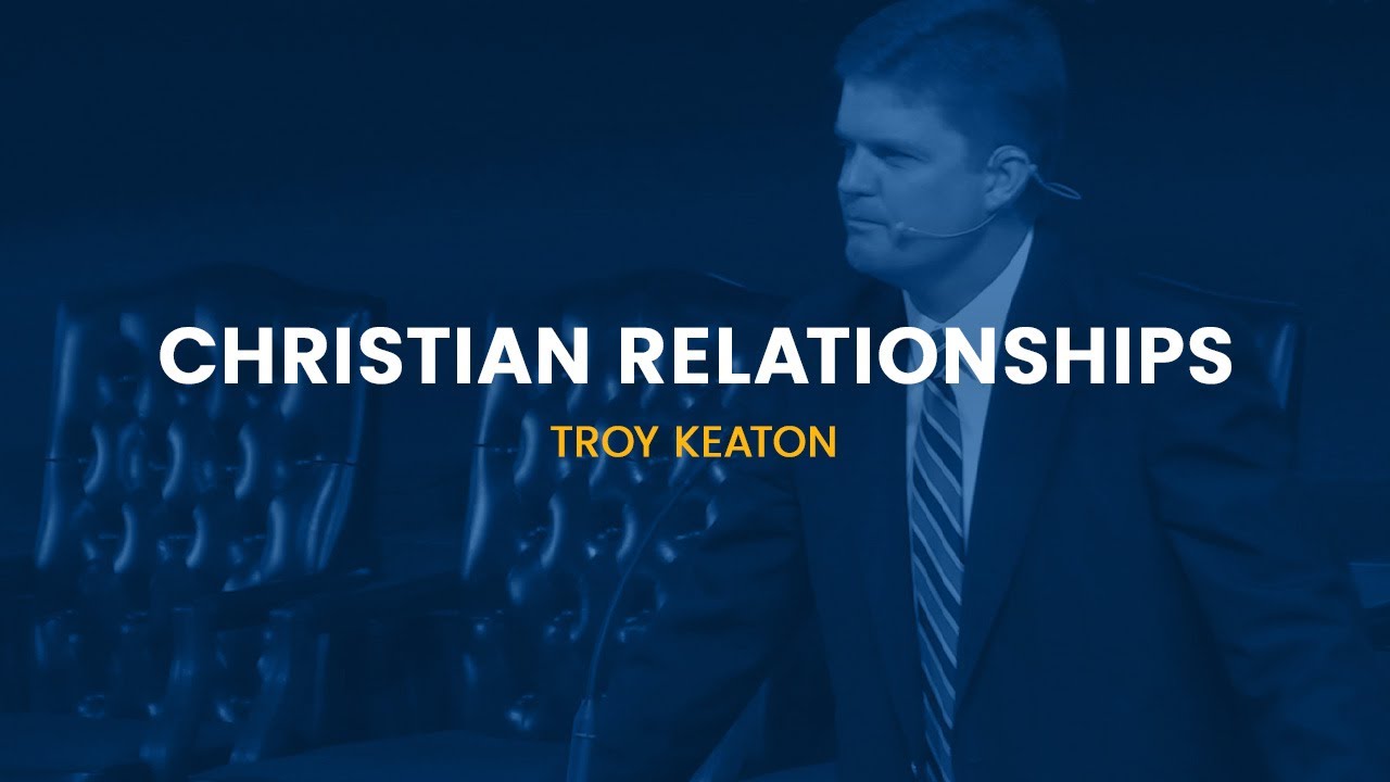 GBSC Chapel || Christian Relationships (Troy Keaton)