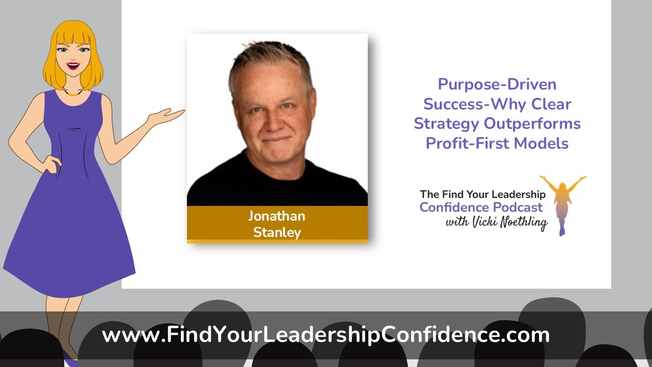Jonathan Stanley on Purpose-Driven Success-Why Clear Strategy Outperforms Profit-First Models EP 551