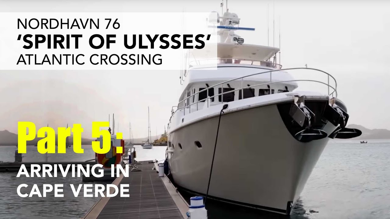 N76 Spirit of Ulysses - Atlantic Crossing - part 5: Arriving in Cape Verde