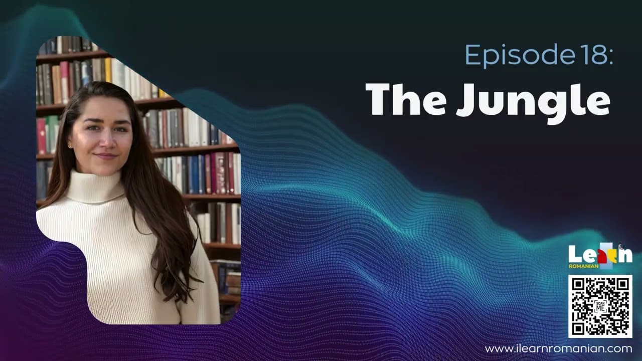 I LEARN ROMANIAN Podcast -Episode 18: the Jungle (Jungla) #romanianlanguage for foreigners #romanian