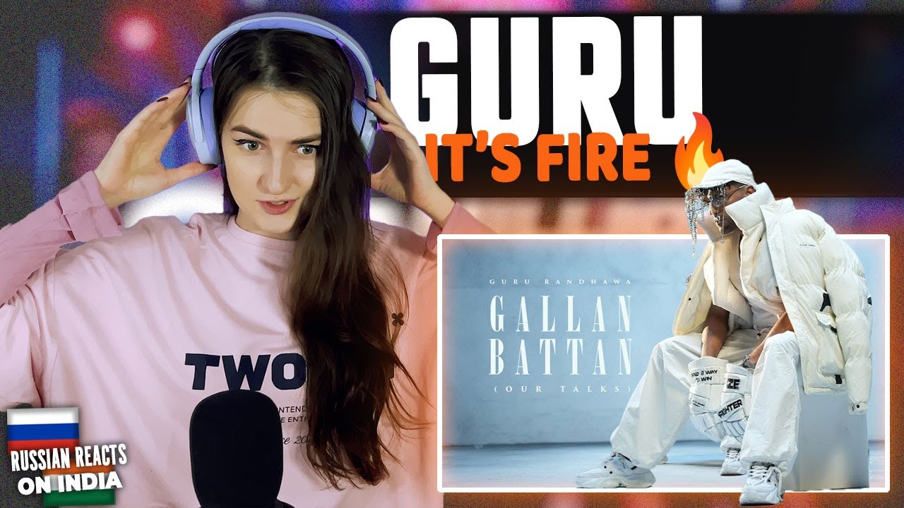 Guru Randhawa - Gallan Battan | Reaction!!!!
