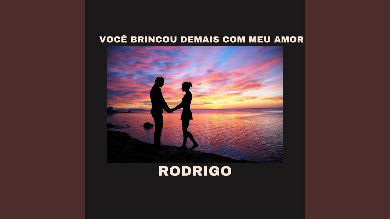 Você Brincou Demais Com Meu Amor