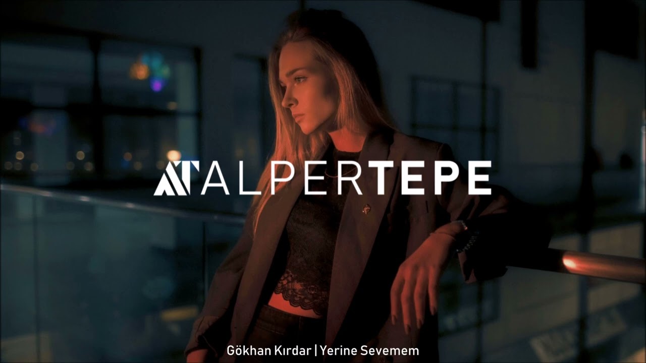 Gökhan Kırdar - Yerine Sevemem (Alper Tepe Remix)