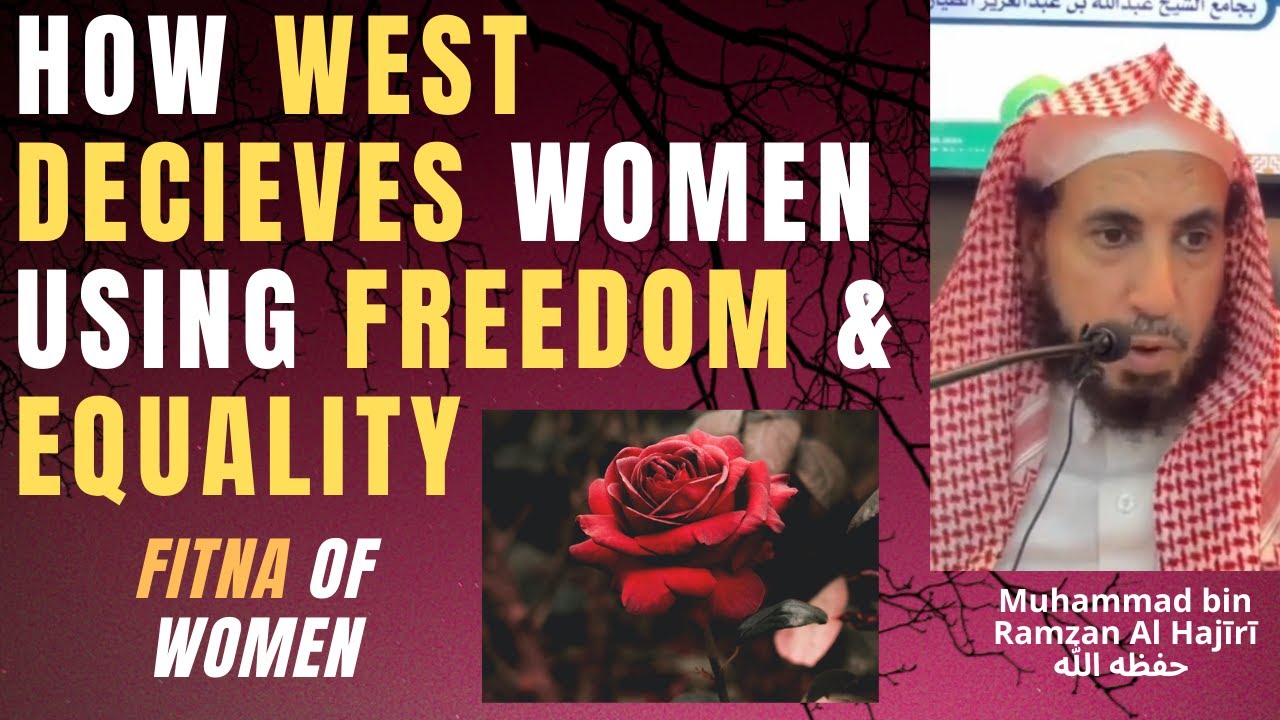 HOW WEST DECEIVES WOMEN using FREEDOM & EQUALITY - Sh. Ramzan Al Hajīrī حفظه الله