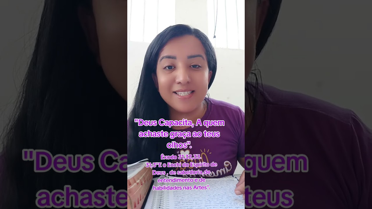  Deus capacita, A quem achastes graças aos teus olhos.Êxodo 31,32,33.