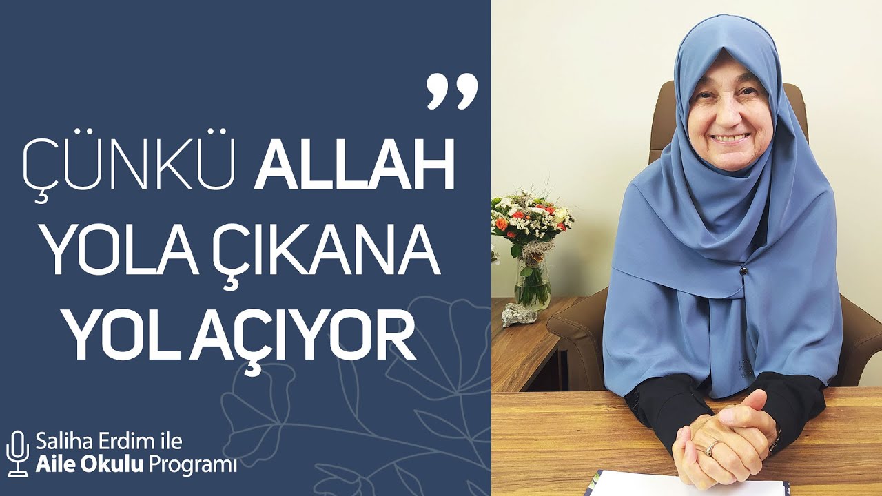 Çünkü Allah Yola Çıkana Yol Açıyor | Saliha Erdim ile Aile Okulu