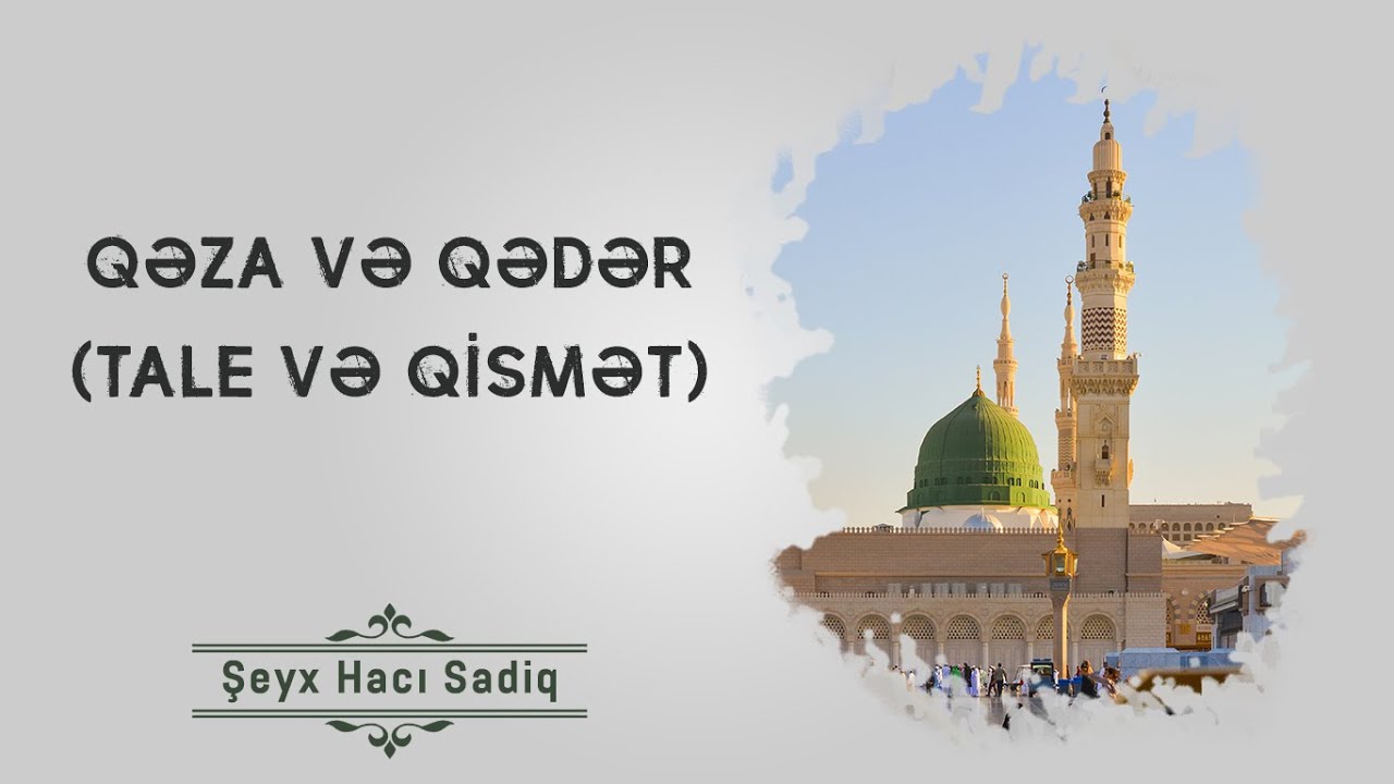 Qəza və qədər (tale və qismət) - Şeyx Hacı Sadiq