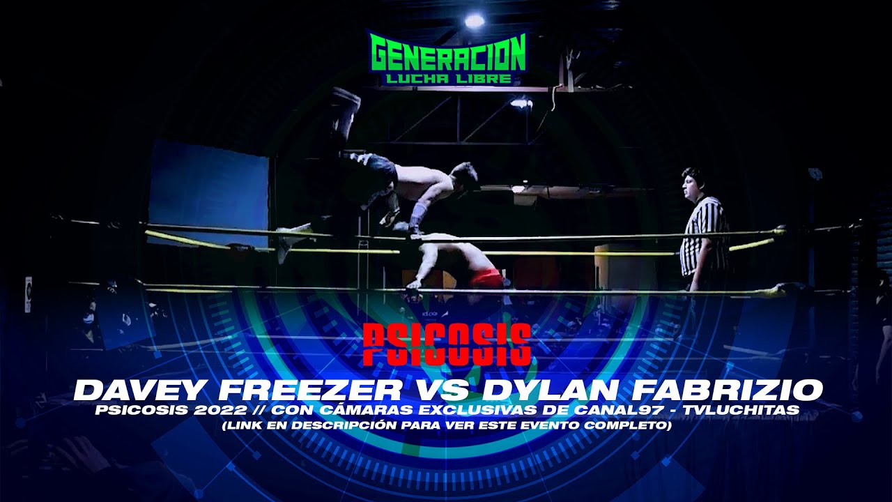 Davey Freezer vs Dylan Fabrizio // PSICOSIS 2022 (con cámaras exclusivas de Canal97 - TVLuchitas)