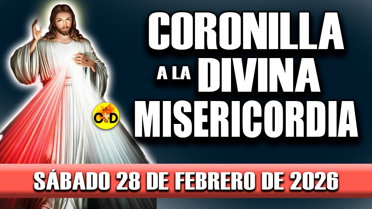CORONILLA A LA DIVINA MISERICORDIA DE HOY SÁBADO 28 de FEBRERO de 2026 - EL SANTO ROSARIO DE HOY