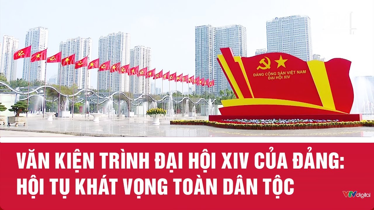 Văn kiện trình Đại hội XIV của Đảng: Hội tụ khát vọng toàn dân tộc | VTV24