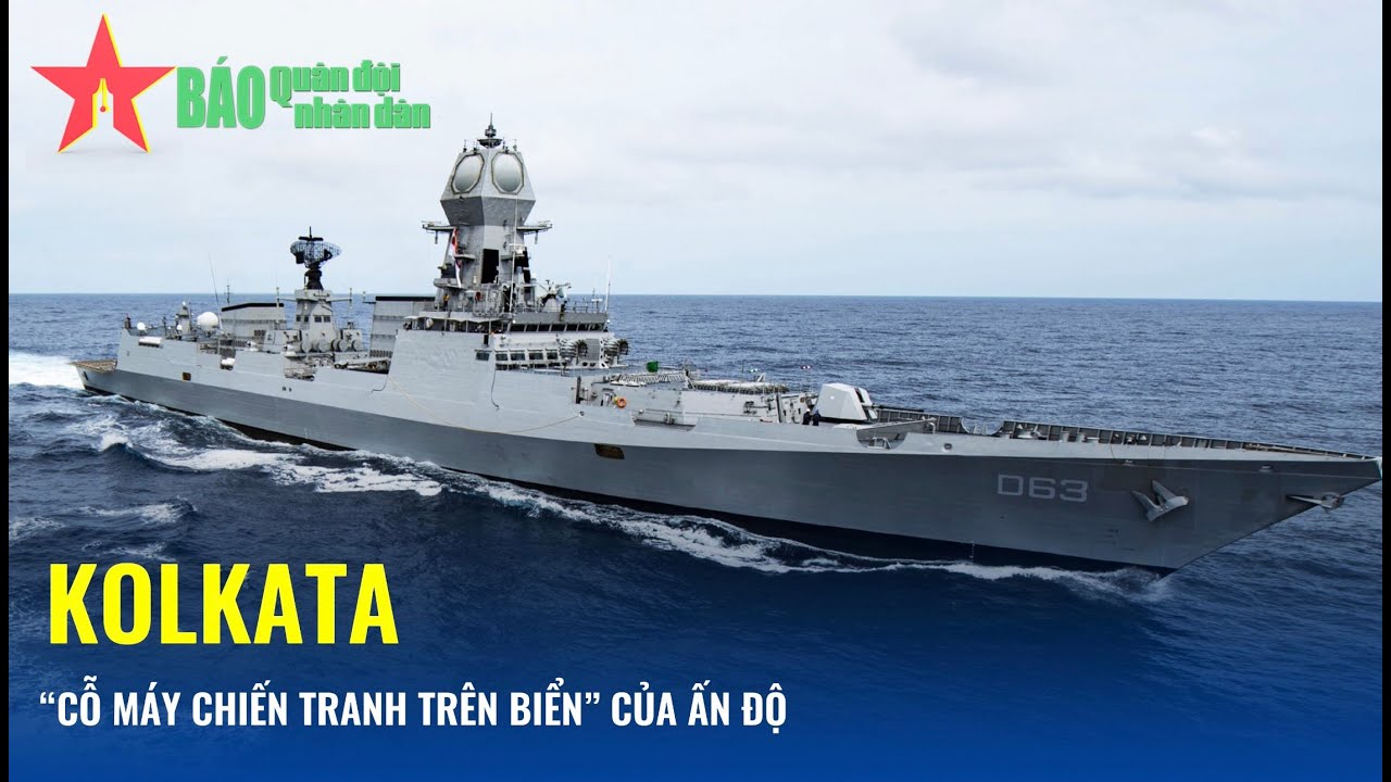 Kolkata – “Cỗ máy chiến tranh trên biển” của Ấn Độ - Báo QĐND