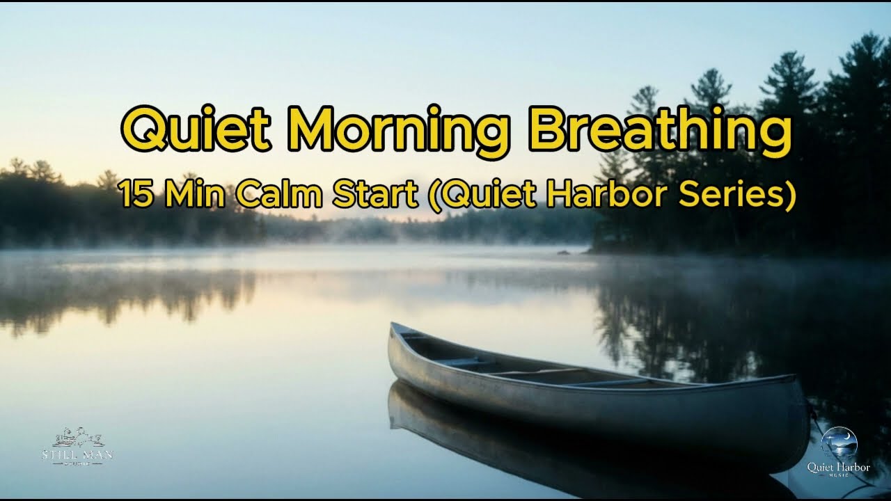 Quiet Morning Breathing 15 Min Calm Start Quiet Harbor Series