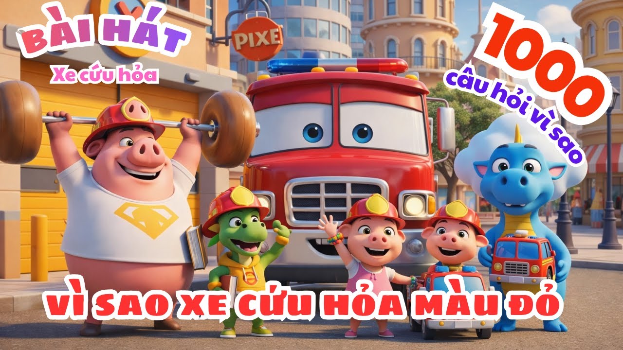 1000 Câu hỏi vì sao: Vì sao xe cứu hỏa có màu đỏ | Nhạc thiếu nhi