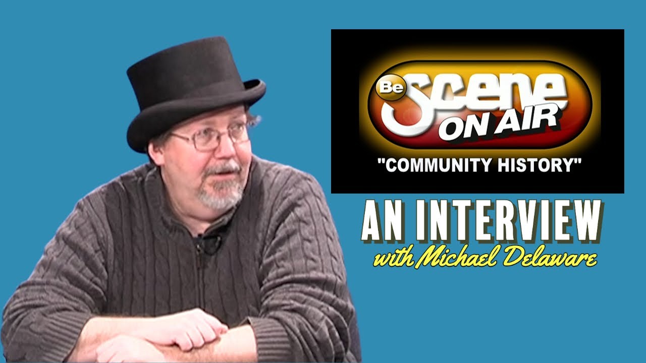 Be Scene On Air 'Community History' An Interview with Michael Delaware