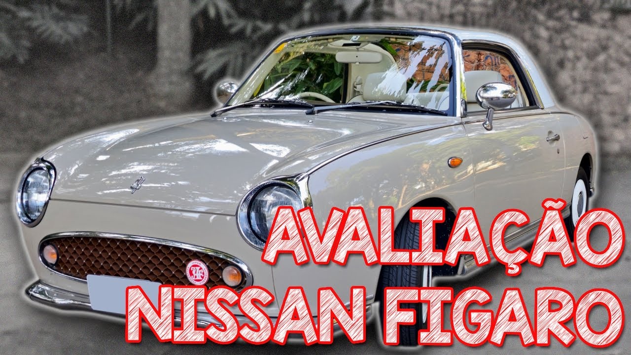 Avaliação Nissan Figaro - O CARRO MAIS LEGAL QUE VC NÃO CONHECE