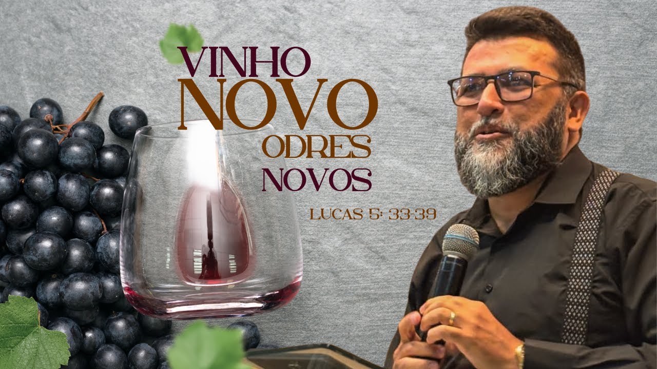 VINHO NOVO, ODRES NOVOS - Lucas 5:33-39  | Gileade Juazeiro