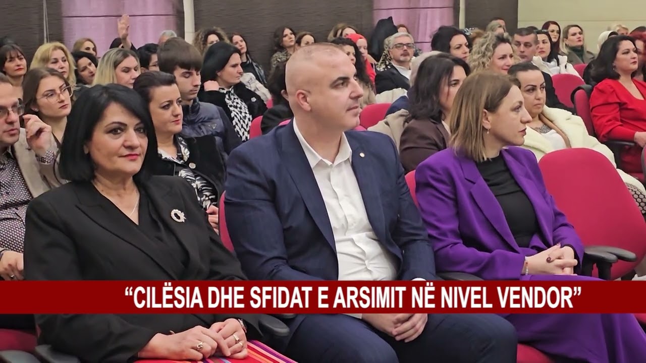 “CILËSIA DHE SFIDAT E ARSIMIT NË NIVEL VENDOR”