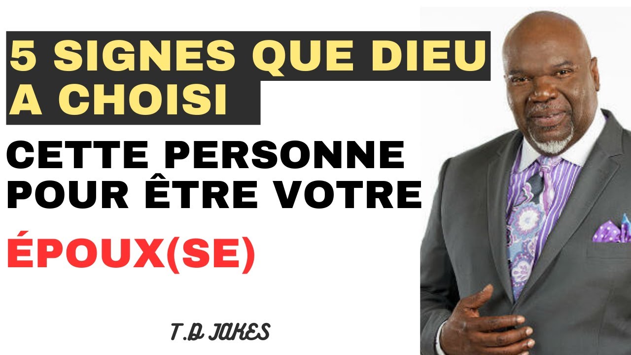 5 Signes que Dieu a choisi cette personne pour être votre époux(se)- T.D JAKES