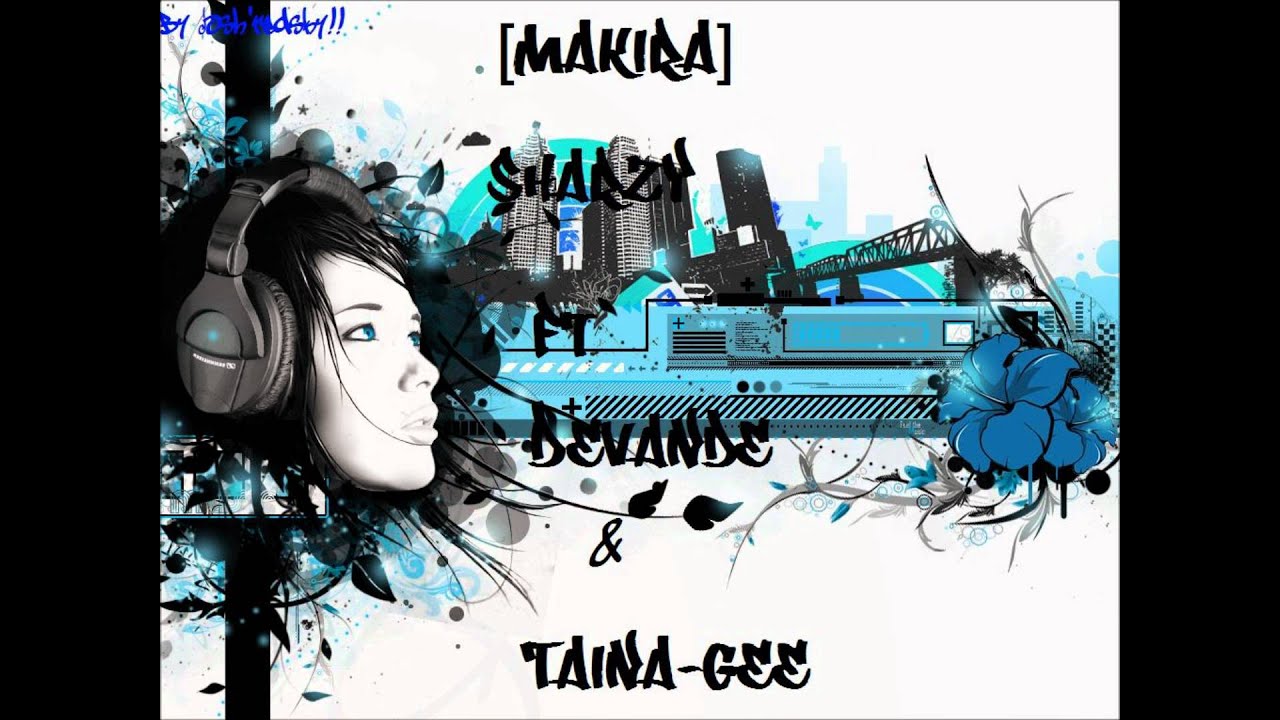 Makira-[Sharzy Ft Devande & Taina Gee]