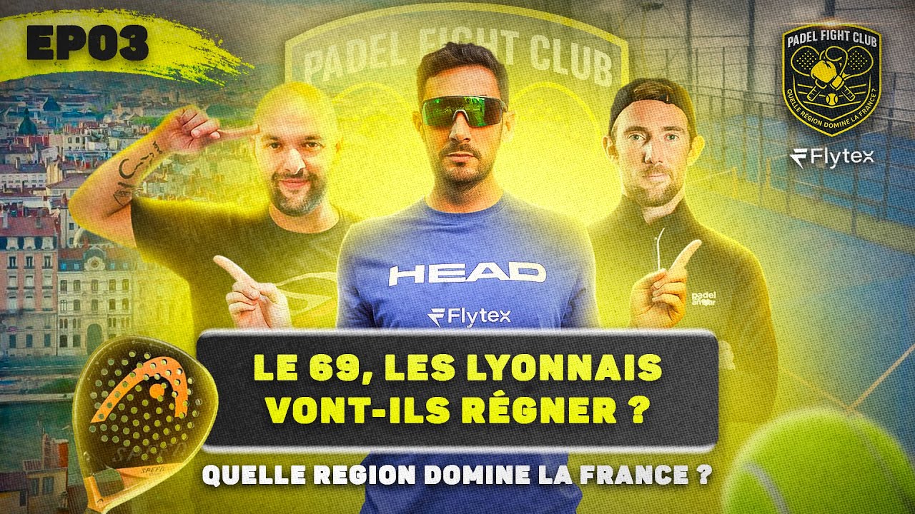 PADEL FIGHT CLUB BY FLYTEX - EP03 - Les Lyonnais vont-ils régner ? Quelle région domine la France ?