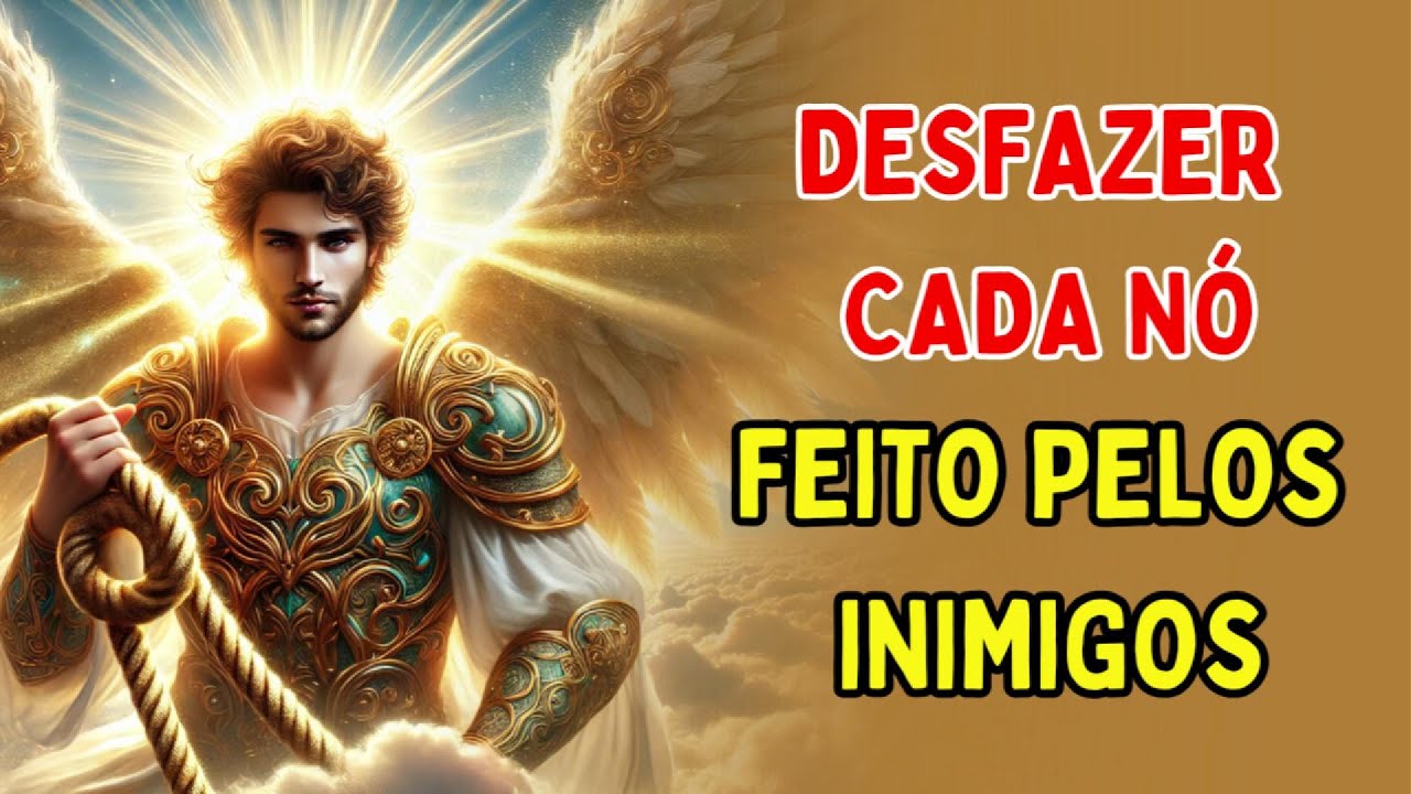 SÃO MIGUEL ARCANJO // Desfazer Todos os Nós que Bloqueiam a Minha Vida