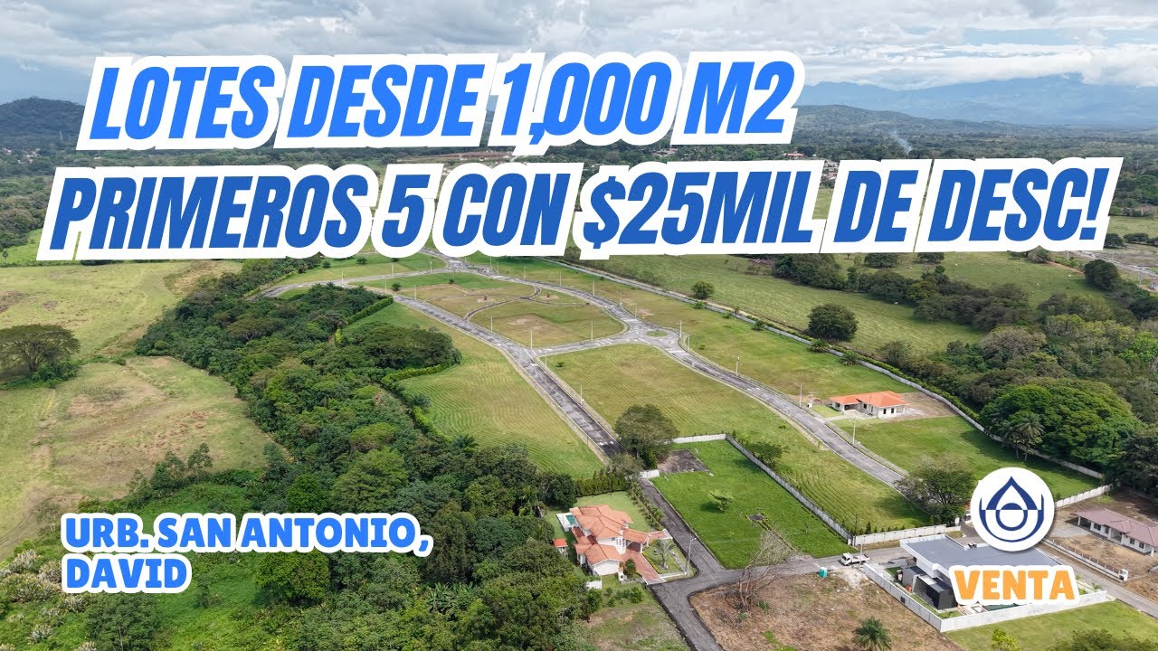 PRECIO ESPECIAL – Lotes Residenciales en Venta, desde 1,000 m2 – Urb. San Antonio, David. 6981.5000