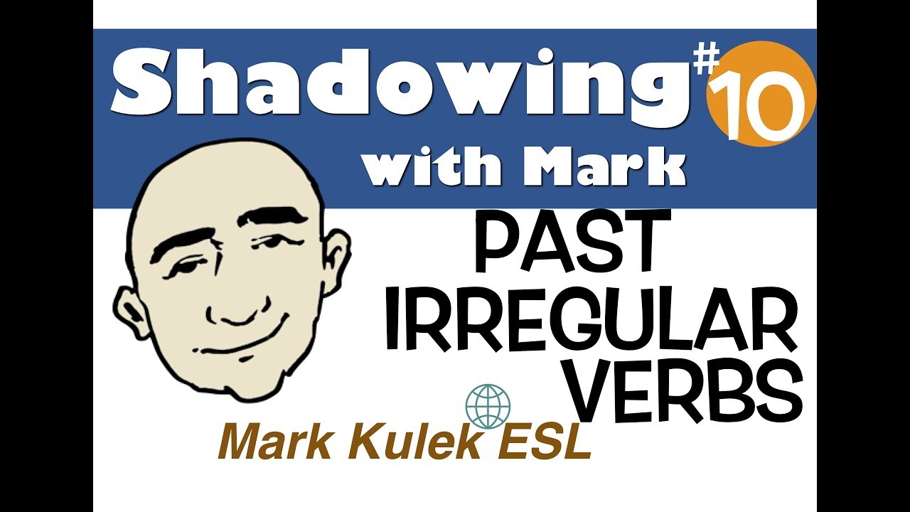 Shadowing with Mark Kulek - прошедшие неправильные глаголы | Практика английского языка - ESL