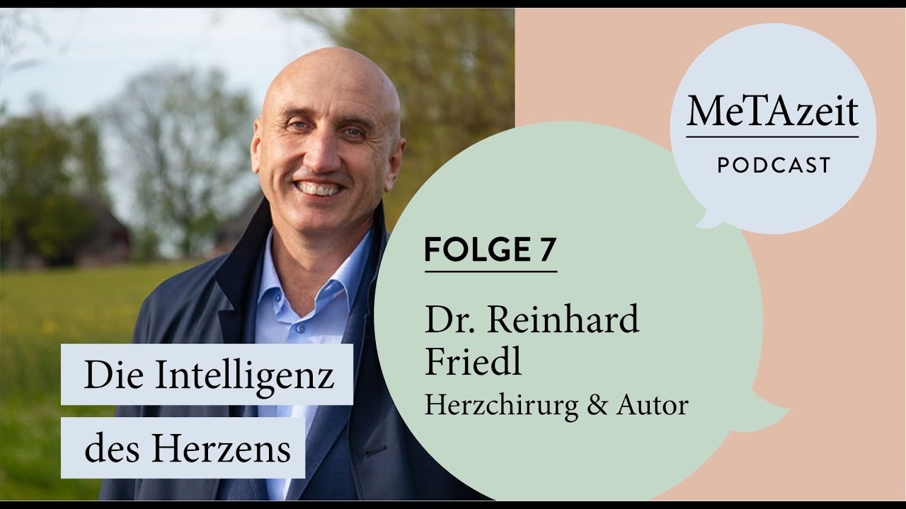 MeTAzeit Podcast - Folge 7 - Dr. Reinhard Friedl - Die Intelligenz des Herzens