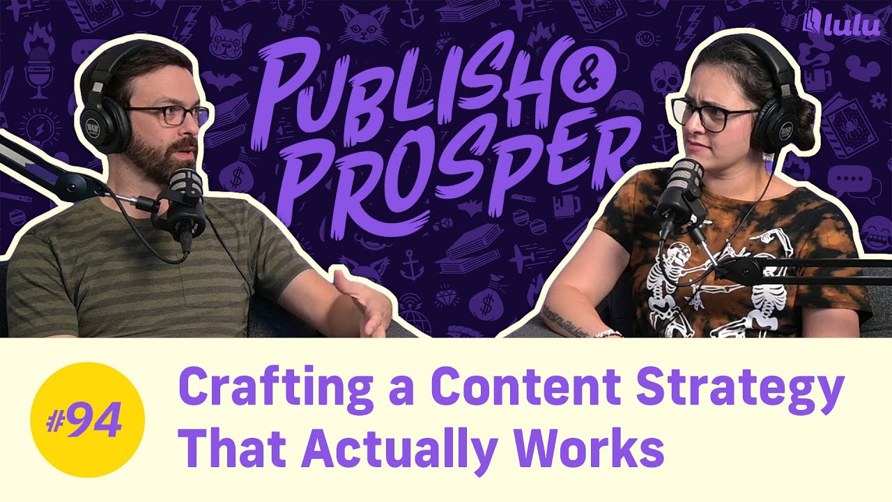 Crafting a Content Strategy That Actually Works | Publish & Prosper Podcast #94