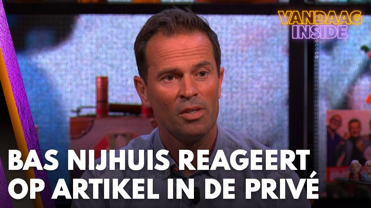 Bas Nijhuis reageert bij Vandaag Inside op artikel in de Priv&eacute; | VANDAAG INSIDE