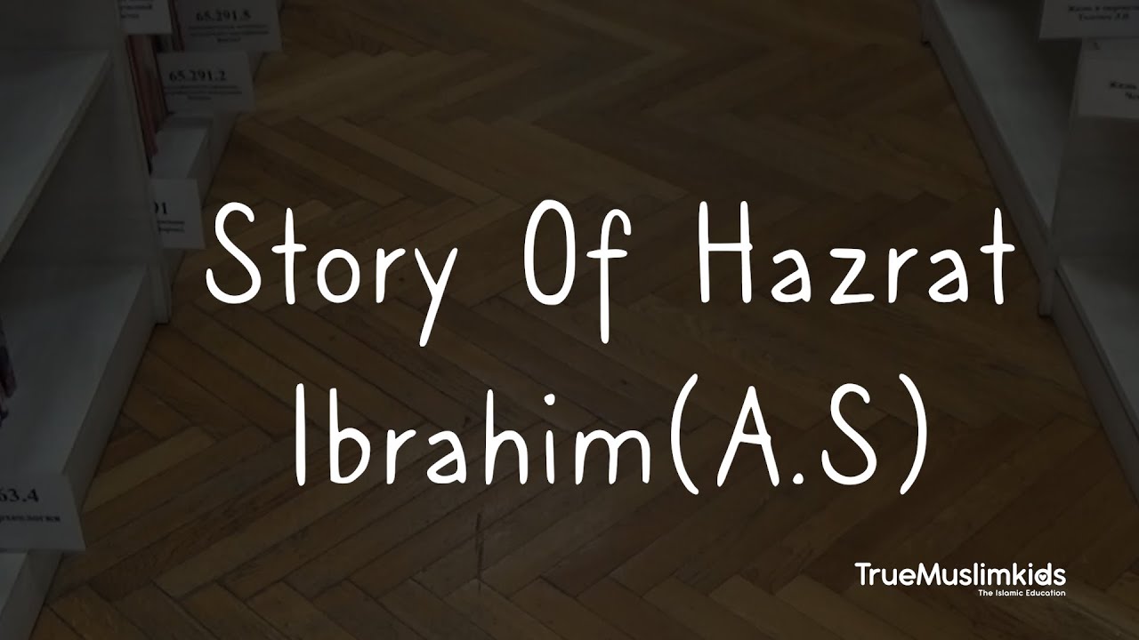 Story of Hazrat Ibrahim (A.S) | Part 1 | Islamic Stories for Kids | Imaan Saleem