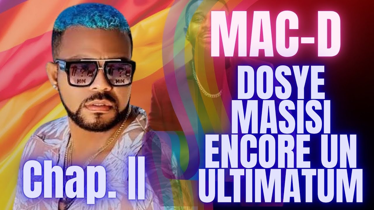 #MAC-D DOSYE MASISI ENCORE UN ULTIMATUM