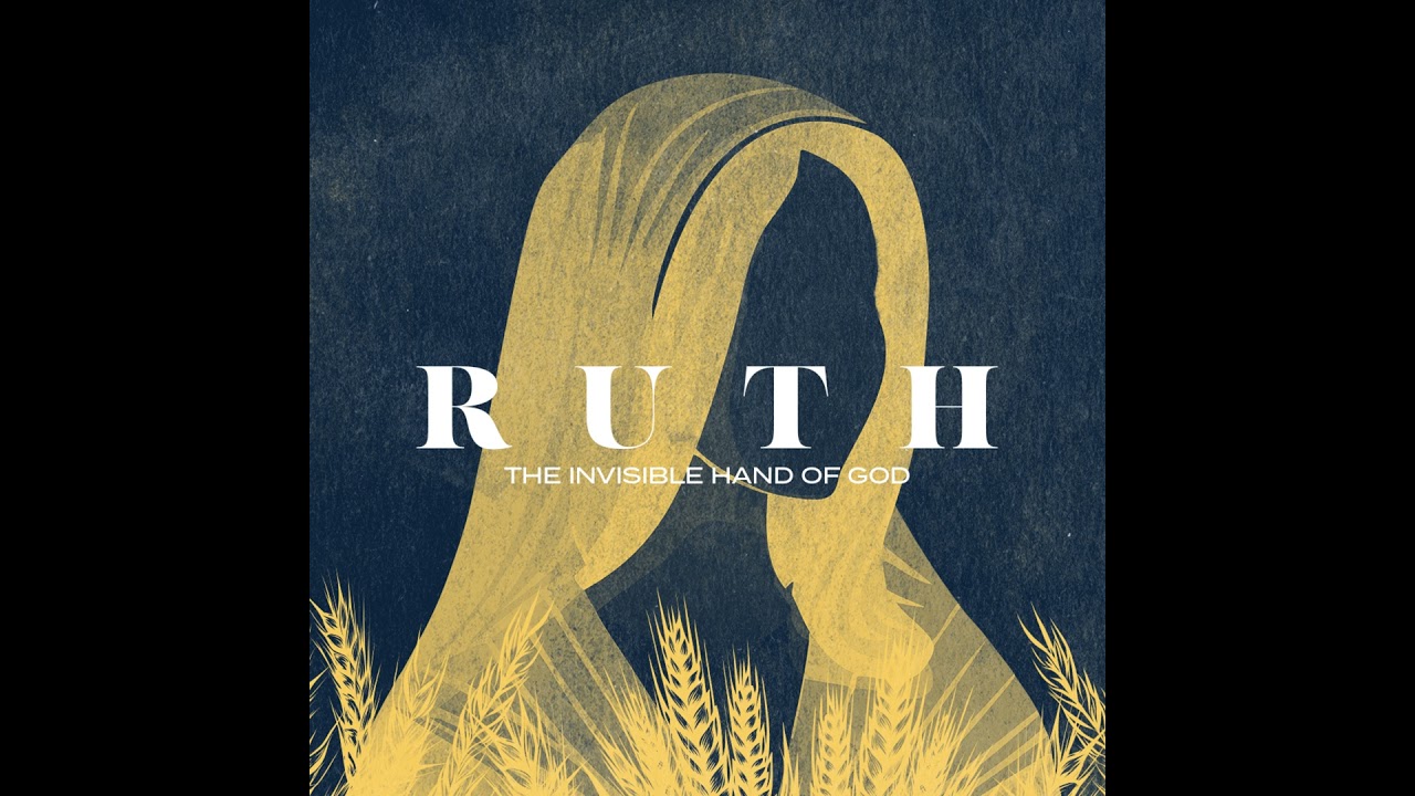 Famine, Faith, and Fierce Loyalty: The Beginning of Ruth's Story | Ruth: The Invisible Hand of God
