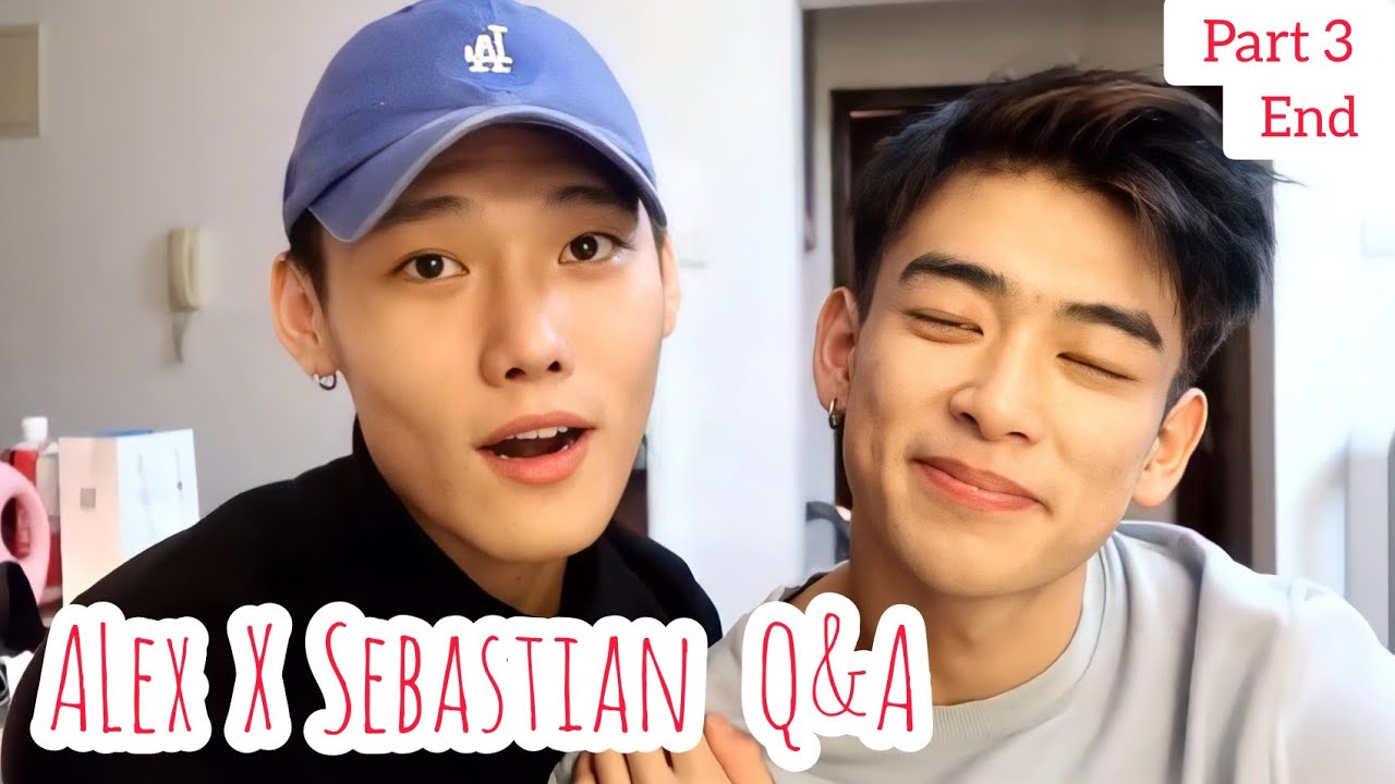 [SubIndo] Alex & Sebastian Q&A Part 3 End|| China BL Couple