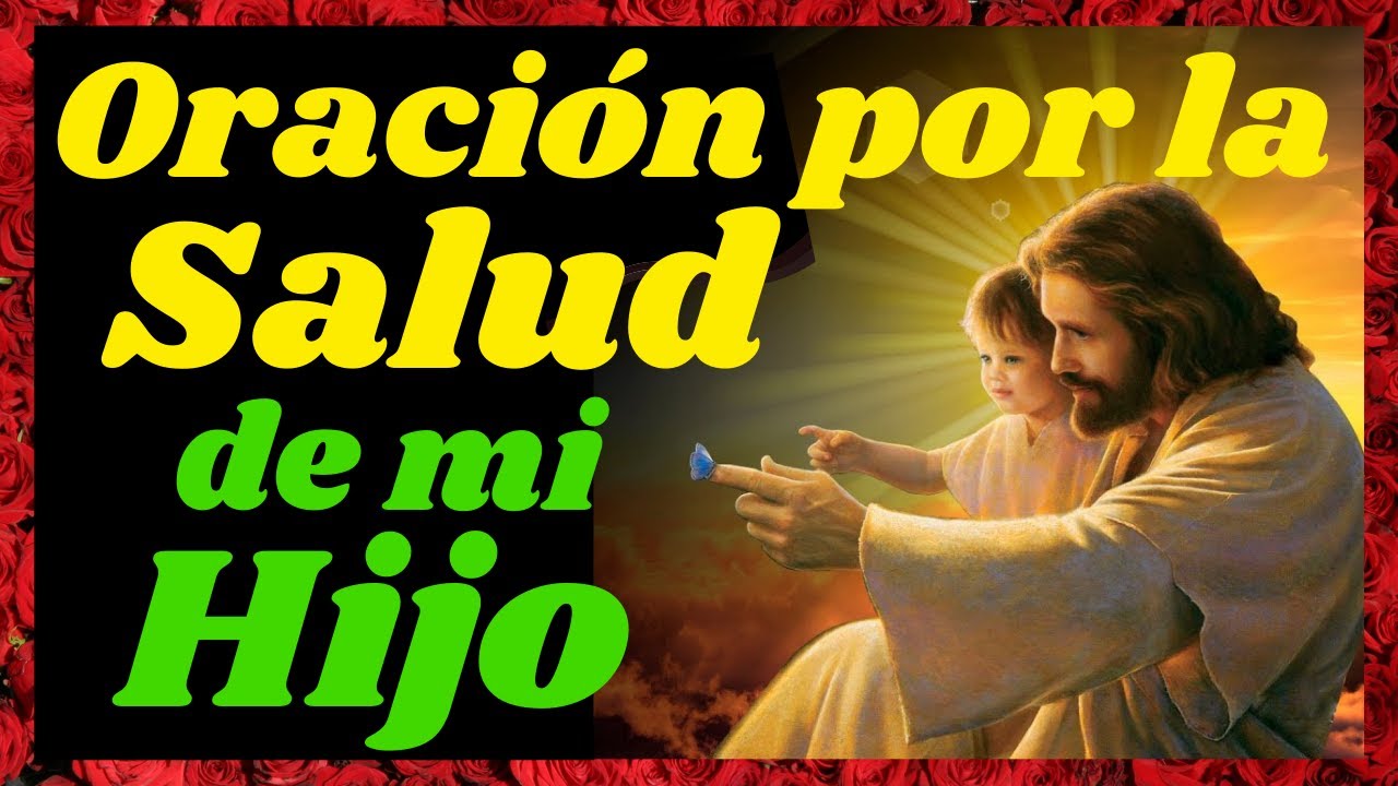 🙏ORACI&Oacute;N POR LA SALUD DE MI HIJO ENFERMO🙌