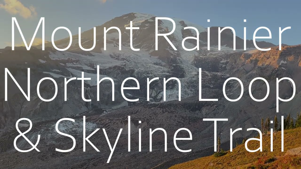 Backpacking the Mount Rainier Northern Loop and Day Hiking the Skyline Trail