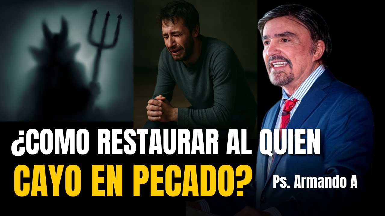 ¿Cómo RESTAURAR al quien CAYO en PECADO? - Ps. Armando Alducín