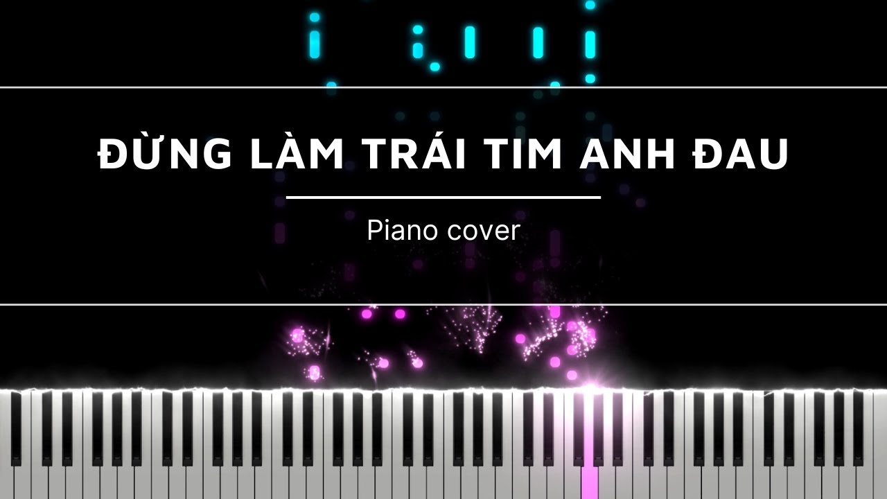 ĐỪNG LÀM TRÁI TIM ANH ĐAU |  PIANO | SƠN TÙNG _ MTP