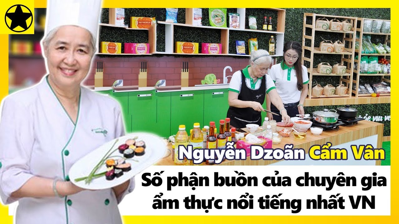 Nguyễn Dzoãn Cẩm Vân - Số Phận Buồn Của Chuyên Gia Ẩm Thực Nổi Tiếng Nhất Việt Nam