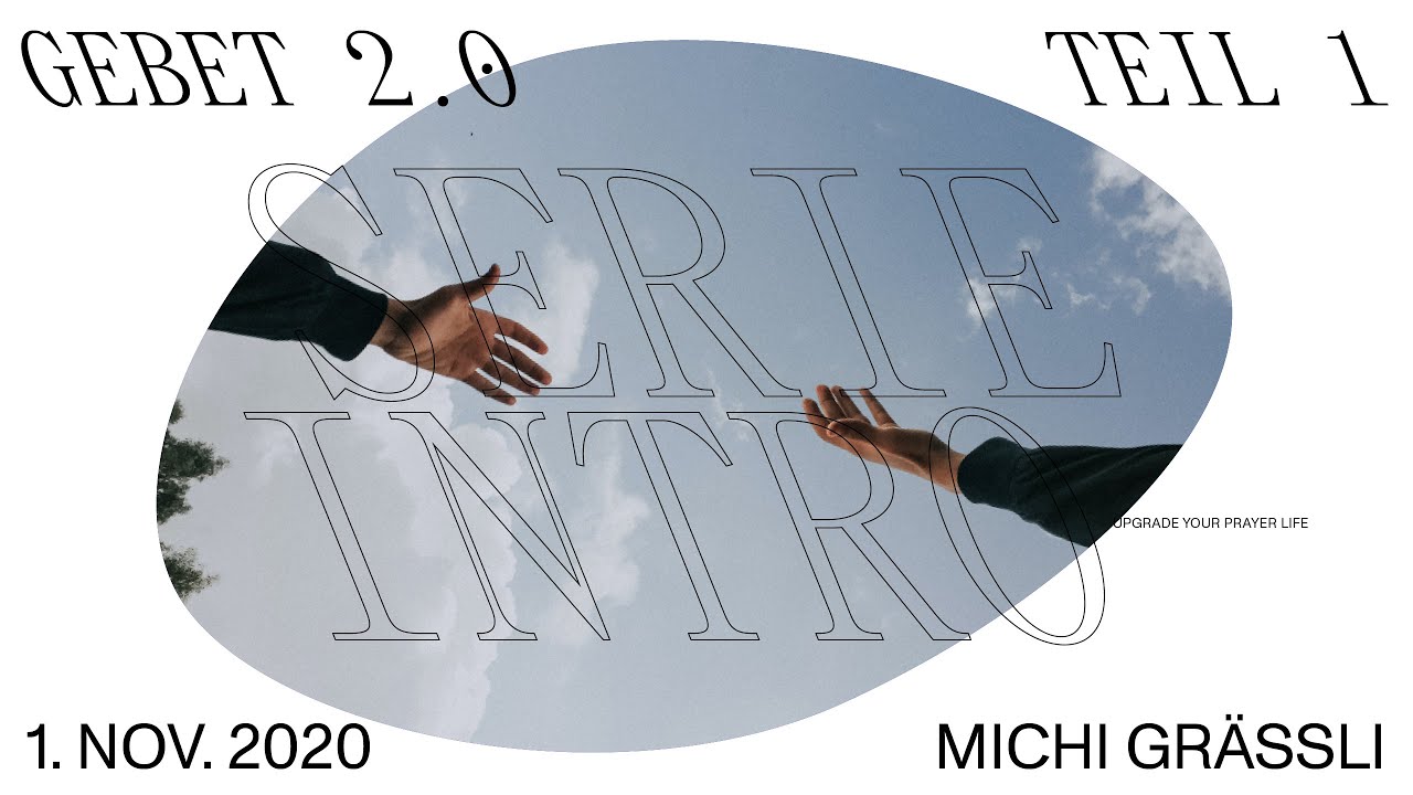 Intro &mdash; Serie: GEBET 2.0   // Michi Gr&auml;ssli // 1. November 2020