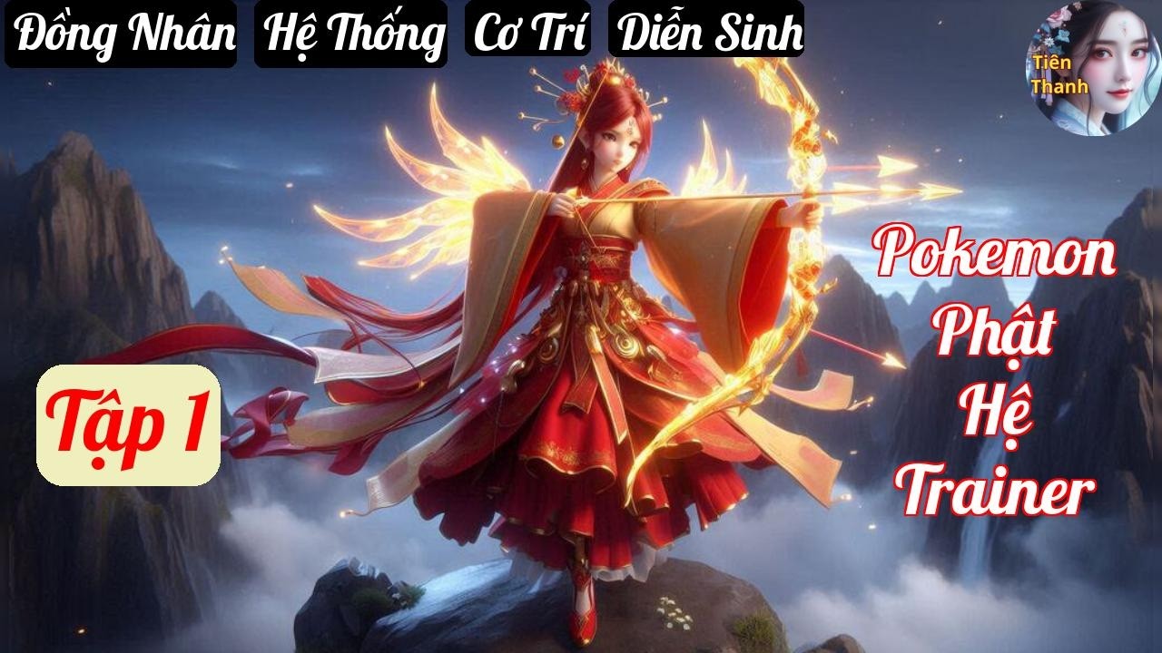 [Tập 1] Pokemon Phật Hệ Trainer - Chương 1-122 - Truyện Đồng Nhân, Hệ Thống, Cơ Trí Hay nhất