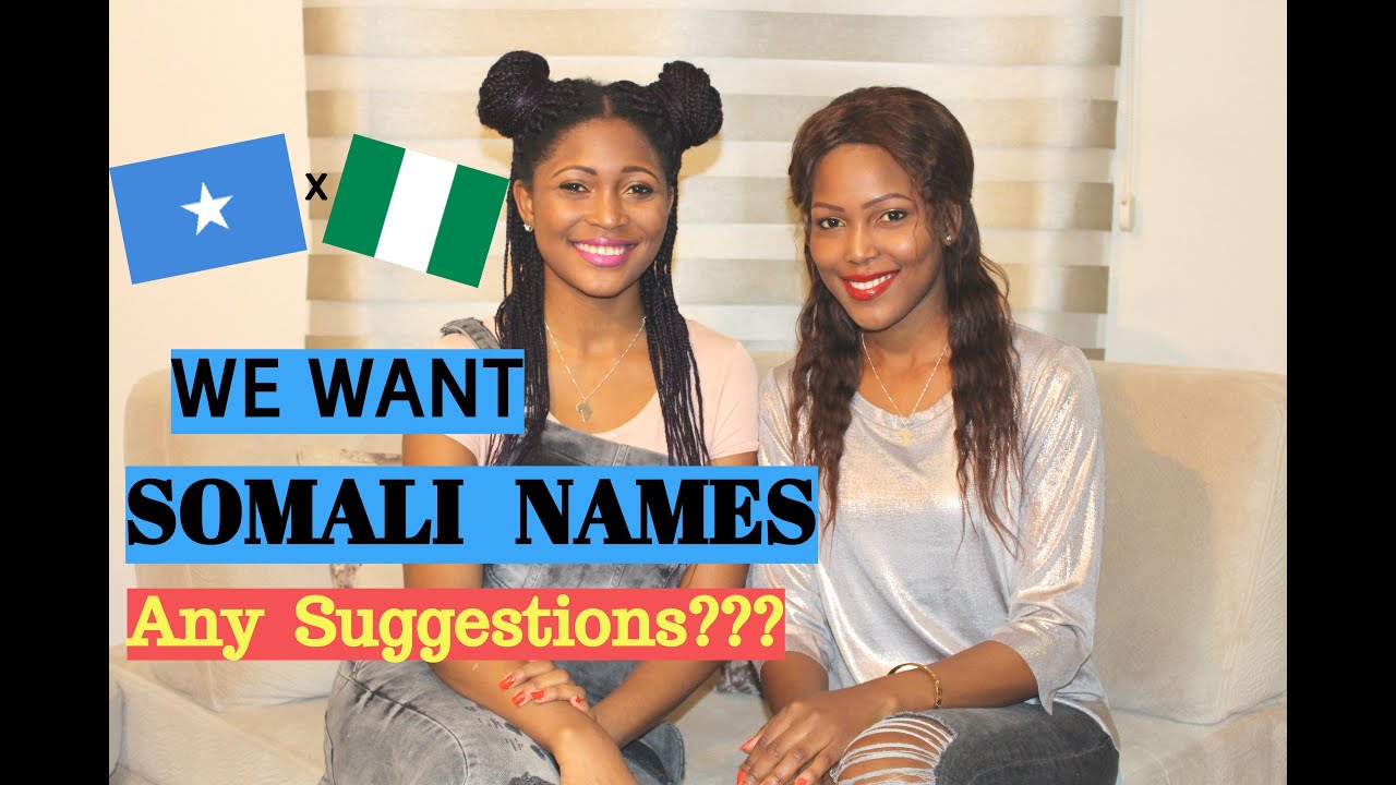 We Want SOMALI Names !  Any suggestions? Tell Us | What are the best Somali names for Girls? 🇸🇴 x 🇳🇬